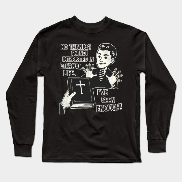 I'm Not Interested In Eternal Life Long Sleeve T-Shirt by darklordpug